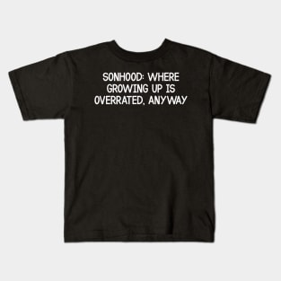 Where Growing Up is Overrated, Anyway Kids T-Shirt
